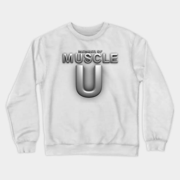 Muscle U Crewneck Sweatshirt by teepossible